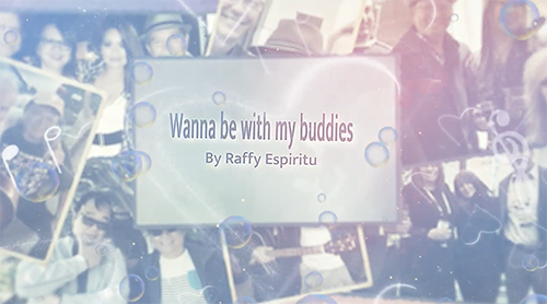 Wanna Be With My Buddies by Raffy Espiritu